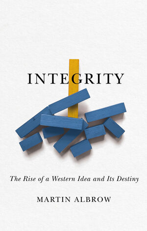 Integrity: The Rise of a Distinctive Western Idea and Its Destiny