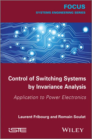 Control of Switching Systems by Invariance Analysis: Applcation to Power  Electronics | Wiley