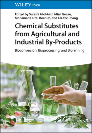 Chemical Substitutes from Agricultural and Industrial By-Products: Bioconversion, Bioprocessing, and Biorefining