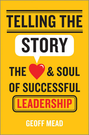 Book Cover Image for Telling the Story: The Heart and Soul of Successful Leadership