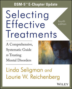 Selecting Effective Treatments: A Comprehensive, Systematic Guide to Treating Mental Disorders, DSM-5 E-Chapter Update, 4th Edition