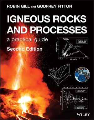 Igneous Rocks and Processes: A Practical Guide, 2nd Edition