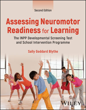 Assessing Neuromotor Readiness for Learning: The INPP Developmental Screening Test and School Intervention Programme, 2nd Edition