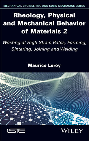 Rheology, Physical and Mechanical Behavior of Materials 2: Working at ...