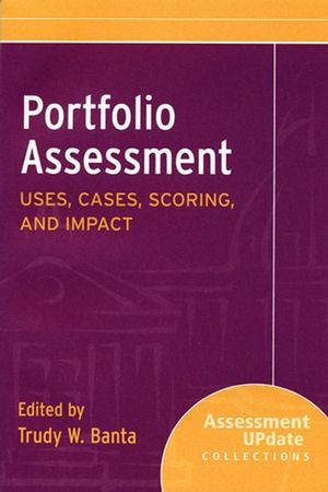 Portfolio Assessment Uses, Cases, Scoring, and Impact: Assessment Update Collections