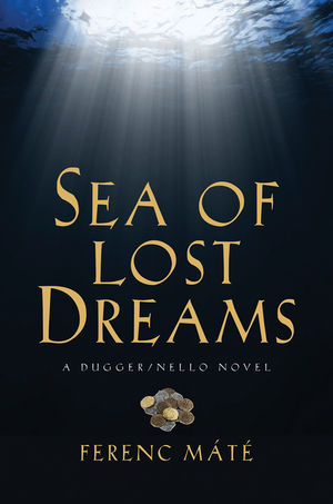 Sea of Lost Dreams: A Dugger/Nello Novel