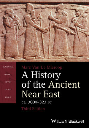 A History of the Ancient Near East, ca. 3000-323 BC, 3rd Edition