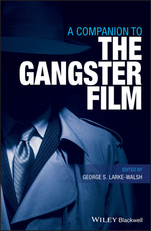 A Companion To The Gangster Film Wiley