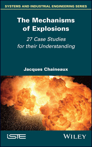 The Mechanisms of Explosions: 27 Case Studies for their Understanding