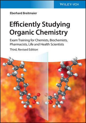 Efficiently Studying Organic Chemistry: Exam Training for Chemists, Biochemists, Pharmacists, Life and Health Scientists, 3rd Edition