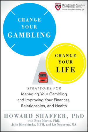 Change Your Gambling, Change Your Life: Strategies for Managing Your Gambling and Improving Your Finances, Relationships, and Health