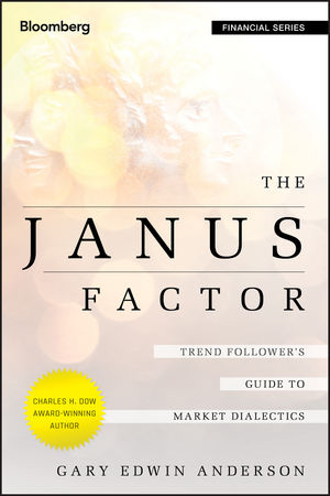 The Janus Factor: Trend Follower's Guide to Market Dialectics cover image