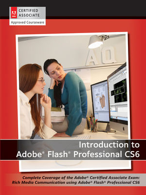 Introduction To Adobe Flash Professional Cs6 With Aca Certification Wiley