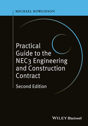 Practical Guide to the NEC3 Engineering and Construction Contract, 2nd Edition