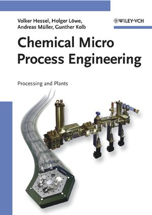 Chemical Micro Process Engineering Processing and Plants Wiley