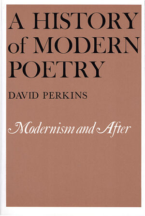 A History of Modern Poetry, Volume I: From the 1890s to the