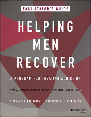 Helping Men Recover: A Program for Treating Addiction, Special Edition for Use in the Justice System, Facilitator's Guide, 2nd Edition