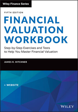 Financial Valuation Workbook: Step-by-Step Exercises and Tests to Help You Master Financial Valuation, 5th Edition
