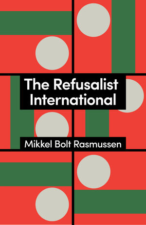 Image for The Refusalist International : A Theory of the New Protest Cycle