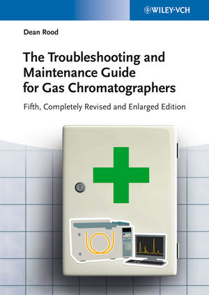 The Troubleshooting and Maintenance Guide for Gas Chromatographers, 5th Edition