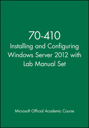 70-410 Installing and Configuring Windows Server 2012 with Lab Manual Set
