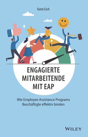 Engagierte Mitarbeitende mit EAP: Wie Employee Assistance Programs Besch&auml;ftigte effektiv binden