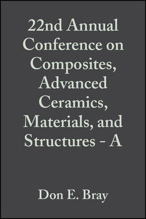 22nd Annual Conference on Composites, Advanced Ceramics, Materials, and Structures - A, Volume 19, Issue 3