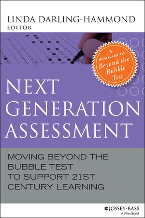 Next Generation Assessment: Moving Beyond the Bubble Test to Support 21st Century Learning