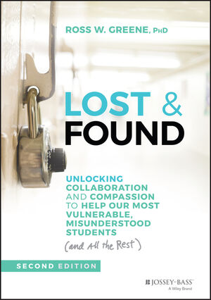 Lost & Found: Unlocking Collaboration and Compassion to Help Our Most Vulnerable, Misunderstood Students (and All the Rest), 2nd Edition