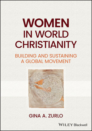 Women in World Christianity: Building and Sustaining a Global Movement