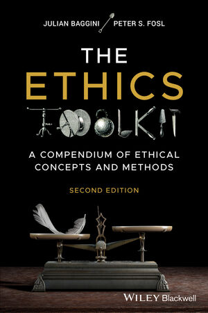 The Ethics Toolkit: A Compendium of Ethical Concepts and Methods, 2nd Edition