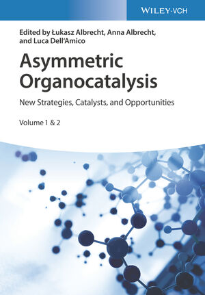 Asymmetric Organocatalysis: New Strategies, Catalysts, and Opportunities, 2 Volumes