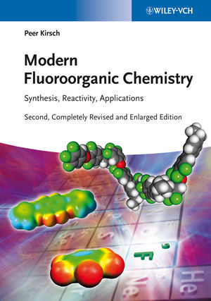 Modern Fluoroorganic Chemistry: Synthesis, Reactivity, Applications, 2nd, Completely Revised and Enlarged Edition