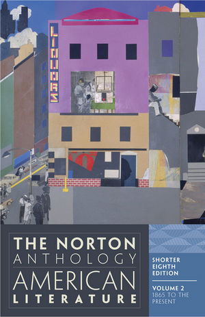 The Norton Anthology of American Literature, Volume 2: 1865 to the Present, Shorter 8th Edition