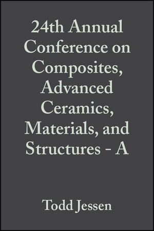 24th Annual Conference on Composites, Advanced Ceramics, Materials, and Structures - A, Volume 21, Issue 3