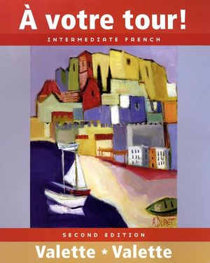 À votre tour!: Intermediate French, 2nd Edition