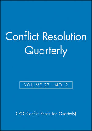 Conflict Resolution Quarterly, Volume 27, Number 2, Winter 2009