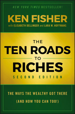 The Ten Roads to Riches: The Ways the Wealthy Got There (And How You Can Too!), 2nd Edition