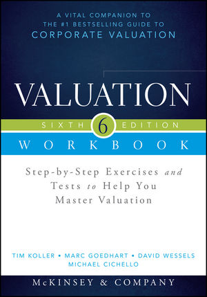 Valuation Workbook: Step-by-Step Exercises and Tests to Help You Master Valuation + WS, 6th Edition