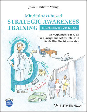 Mindfulness-based Strategic Awareness Training Comprehensive Workbook: New Approach Based on Free Energy and Active Inference for Skillful Decision-making cover image
