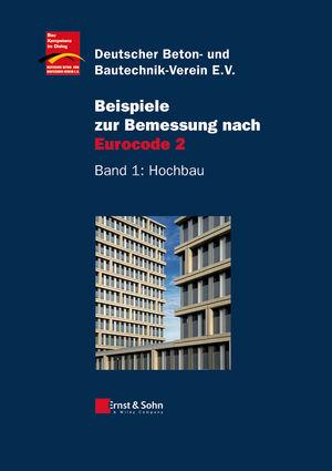 Beispiele zur Bemessung nach Eurocode 2: Band 1 - Hochbau