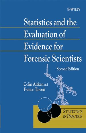 Statistics and the Evaluation of Evidence for Forensic Scientists, 2nd Edition