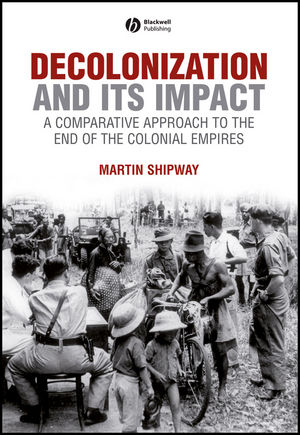 Decolonization and its Impact: A Comparitive Approach to the End of the Colonial Empires
