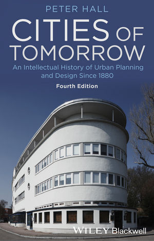 Cities of Tomorrow: An Intellectual History of Urban Planning and Design Since 1880, 4th Edition