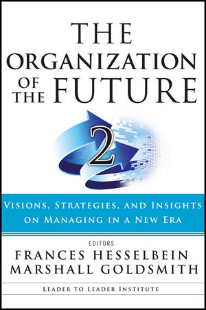 The Organization of the Future 2: Visions, Strategies, and Insights on Managing in a New Era