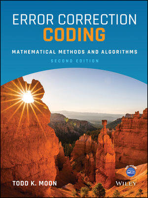 Error Correction Coding: Mathematical Methods and Algorithms, 2nd Edition