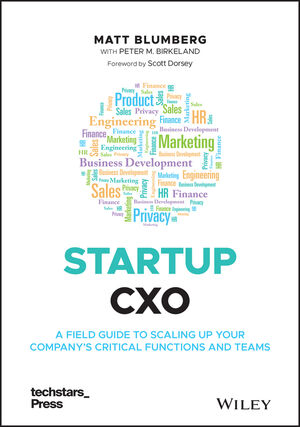 Startup CXO: A Field Guide to Scaling Up Your Company's Critical Functions and Teams