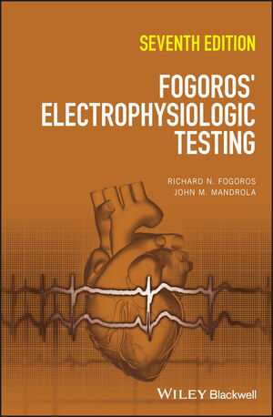 Fogoros' Electrophysiologic Testing, 7th Edition