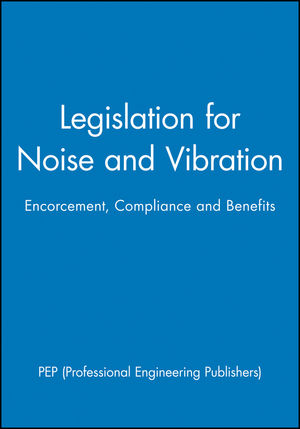 Legislation for Noise and Vibration: Encorcement, Compliance and Benefits