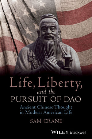Life, Liberty, and the Pursuit of Dao: Ancient Chinese Thought in Modern American Life cover image